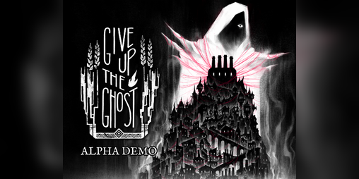 Cover image for Give up the Ghost - Alpha Demo