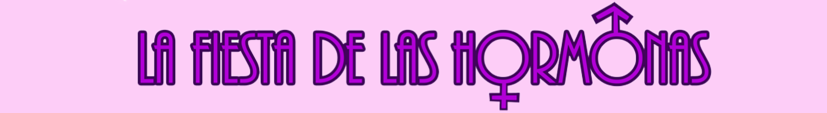 LA FIESTA DE LAS HORMONAS