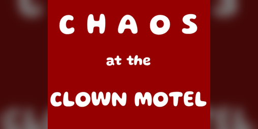 Cover image for CHAOS at the CLOWN MOTEL