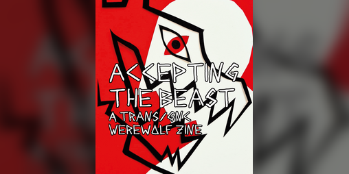 Cover image for Accepting the Beast - A Trans Werewolf Zine