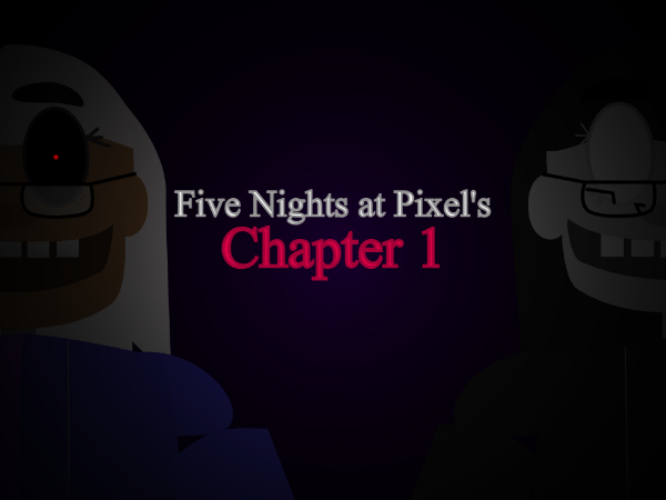 Five Nights at Pixel's Chapter 1