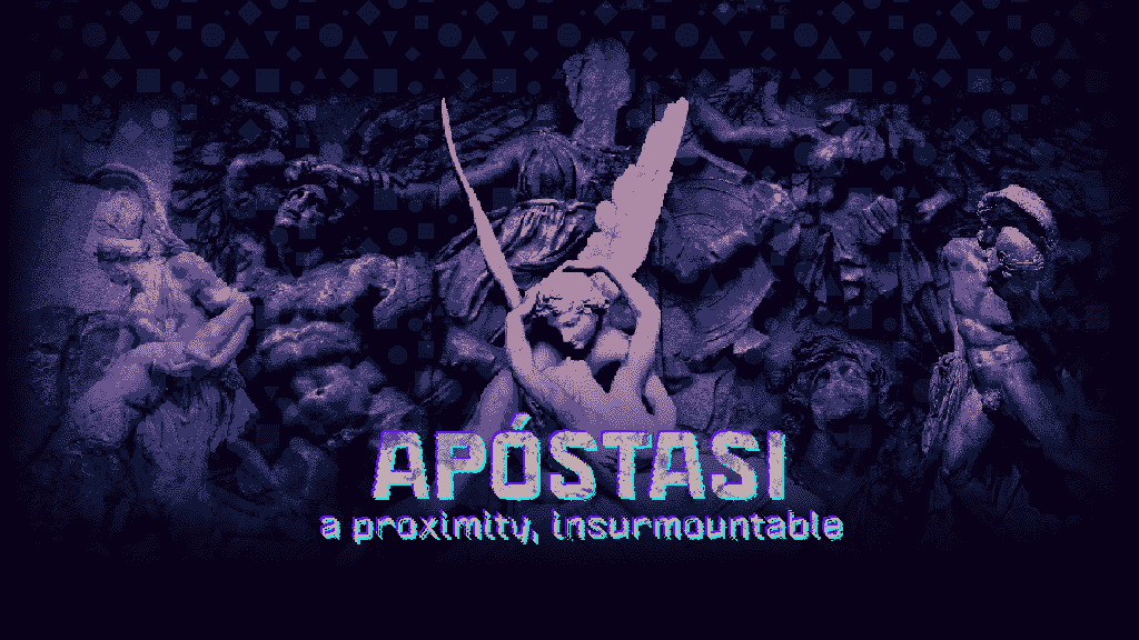 APÓSTASI (a proximity, insurmountable)