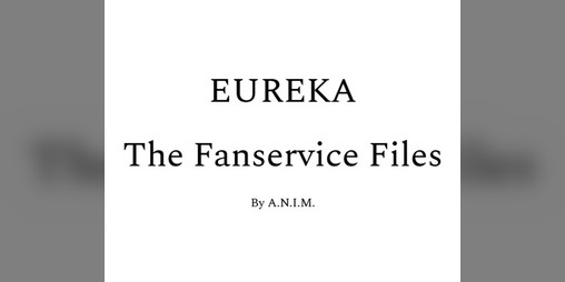 Cover image for Eureka: The Fanservice Files (Beta, August 13th 2026)