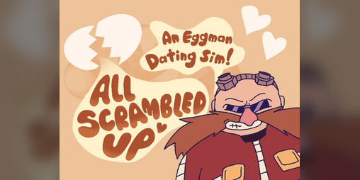 Cover image for All Scrambled Up: An Eggman Dating Sim