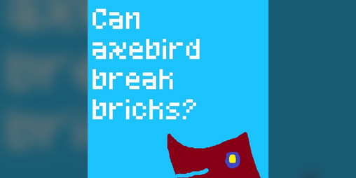 Cover image for Can Axebird Break Bricks?