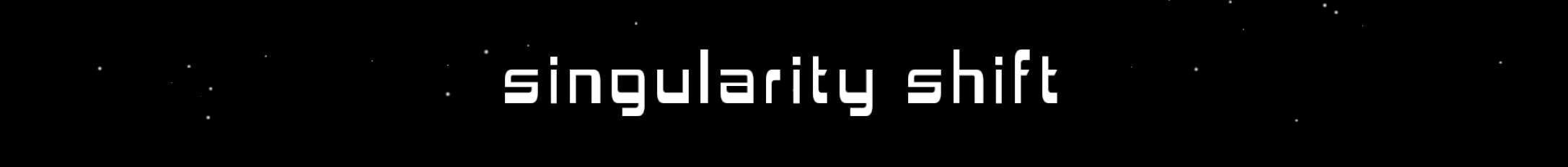 Singularity Shift