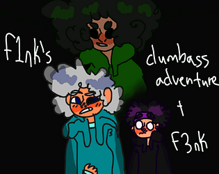 f1nk's dumba** adventure