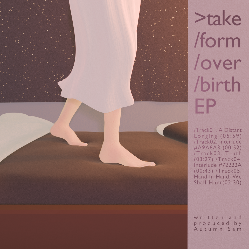 >take /form /over /birth EP