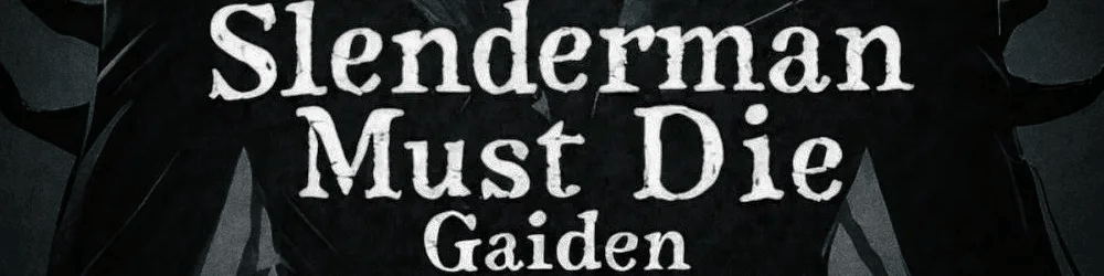 Slenderman Must Die: Gaiden