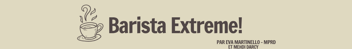 Barista Extreme!