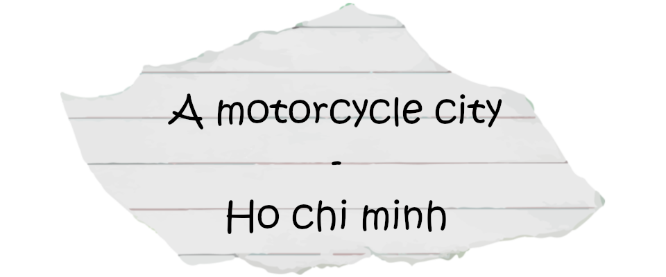 A motor cycle city - Ho chi Minh