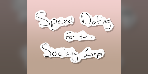 Cover image for Speed Dating for the Socially Inept