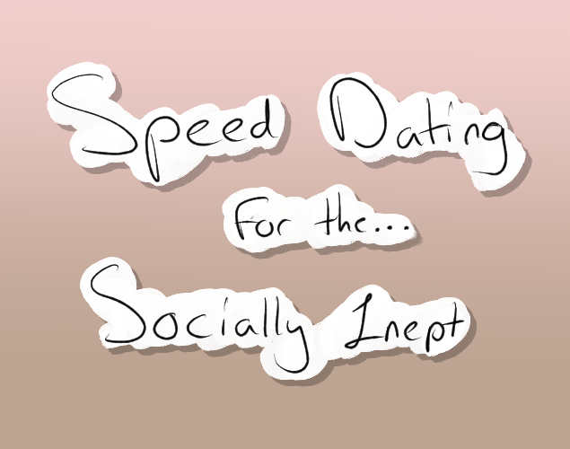 Speed Dating for the Socially Inept