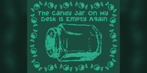 Cover image for The Candy Jar On My Desk Is Empty Again