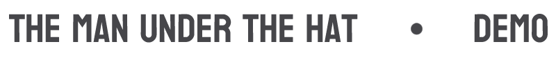 The Man Under The Hat, Demo