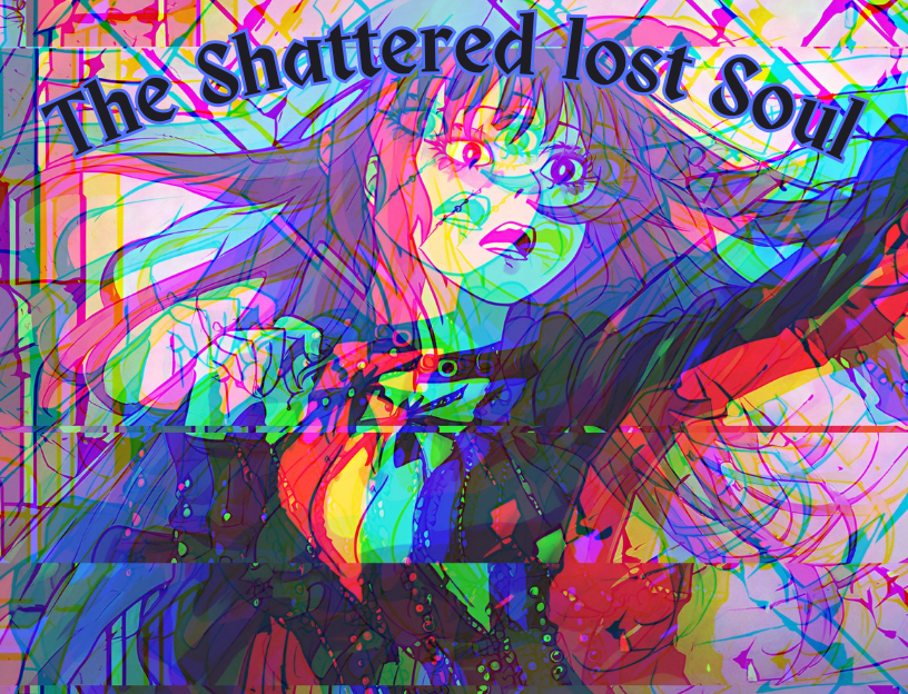 The Shattered lost Soul