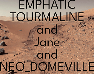 EMPHATIC TOURMALINE and Jane and NEO_DOMEVILLE