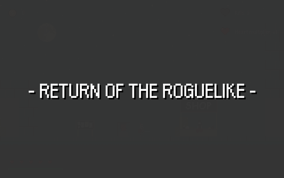 Return of the Roguelike