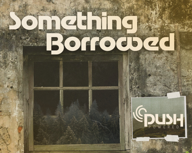 Cover image for Something Borrowed 0.6 Ashcan [Powered by Push SRD]