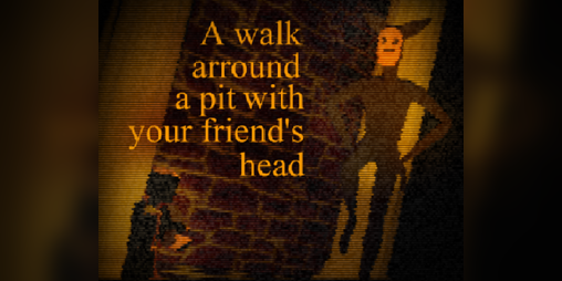 Cover image for A walk arround the pit with your friend´s head