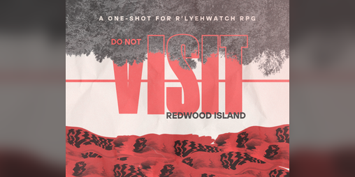 Cover image for Do Not Visit Redwood Island - R'lyehwatch One Shot
