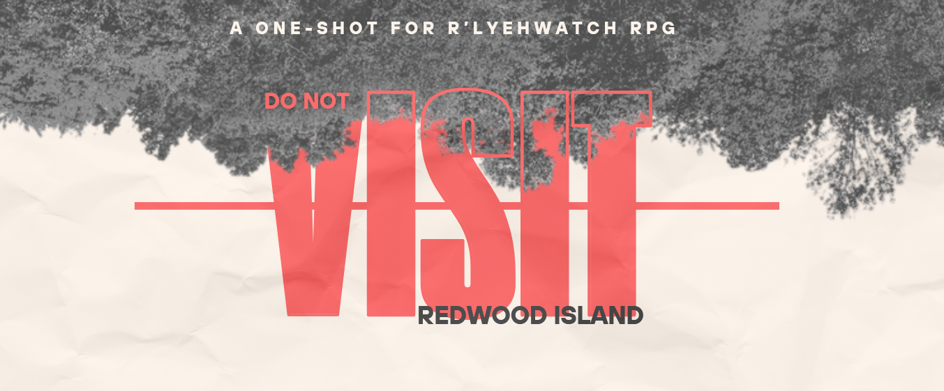 Do Not Visit Redwood Island - R'lyehwatch One Shot