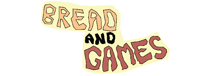 Bread And Games