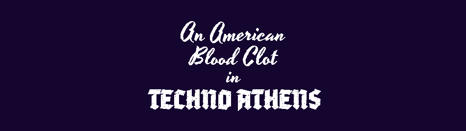An American Blood Clot in Techno Athens