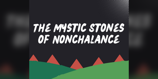 Cover image for The Mystic Stones of Nonchalance