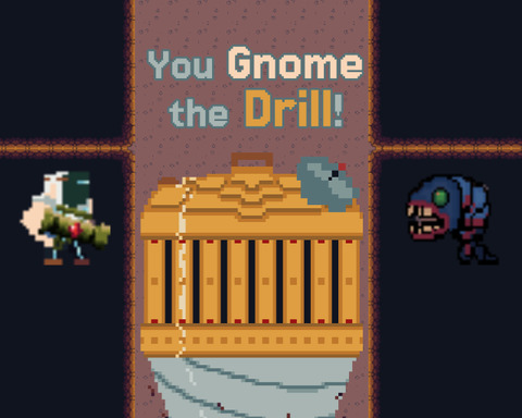You Gnome the Drill