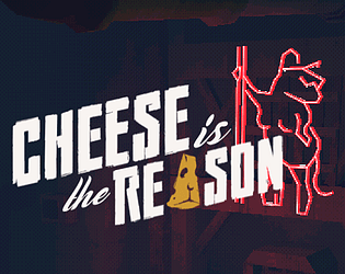 Cheese is the Reason [Free] [Adventure] [Windows]