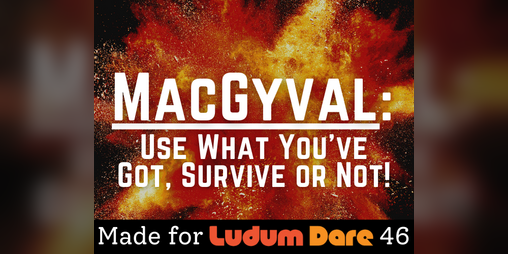 Cover image for MacGyval: Use What You've Got, Survive or Not!