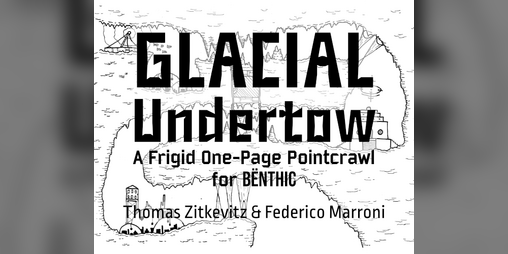 Cover image for Glacial Undertow - A One-Page Pointcrawl for BËNTHIC