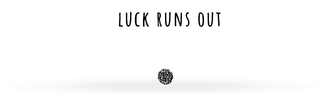 Luck Runs Out