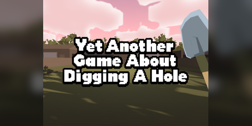 Cover image for Yet Another Game About Digging A Hole