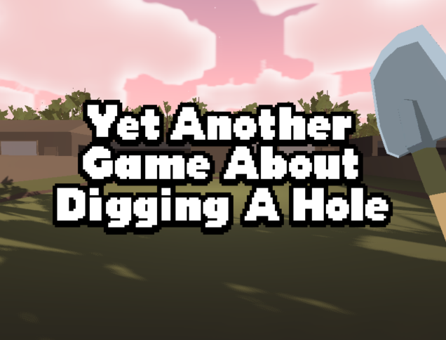Yet Another Game About Digging A Hole