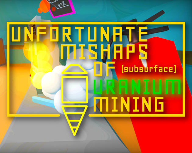 Cover image for Unfortunate Mishaps of Subsurface Uranium Mining