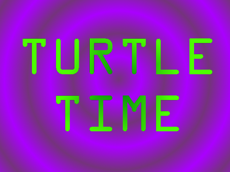 Turtle Time