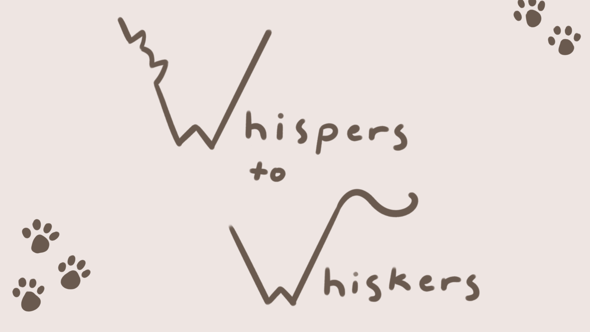 Whispers to Whiskers