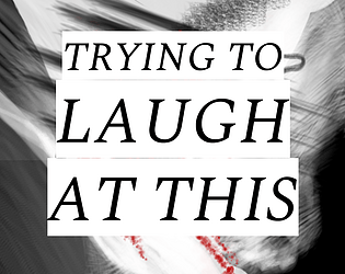 Trying To Laugh At This