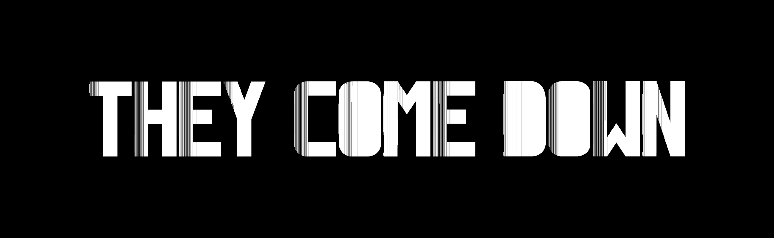 They Come Down