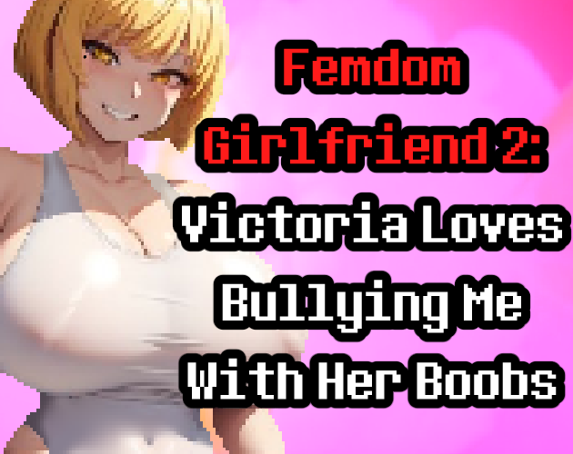 Femdom Girlfriend 2: Victoria Loves Bullying Me With Her Boobs