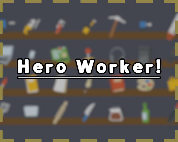 Hero Worker!