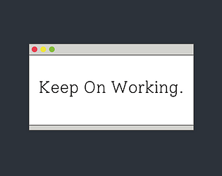 Keep on Working