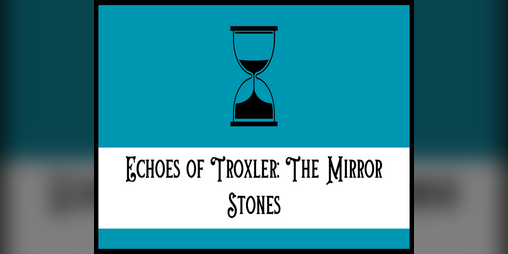 Cover image for Echoes of Troxler: The Mirror Stones (Remastered)