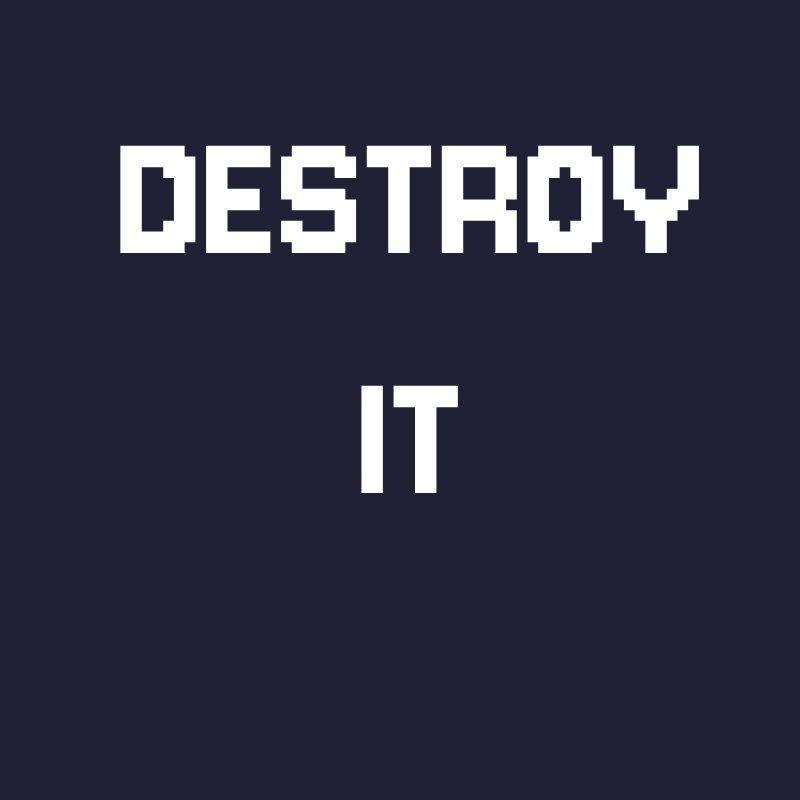 Destroy It