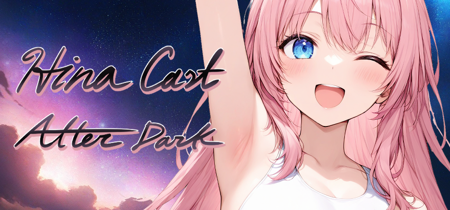 Hina Cast! After Dark