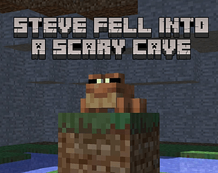 Steve fell into a scary cave