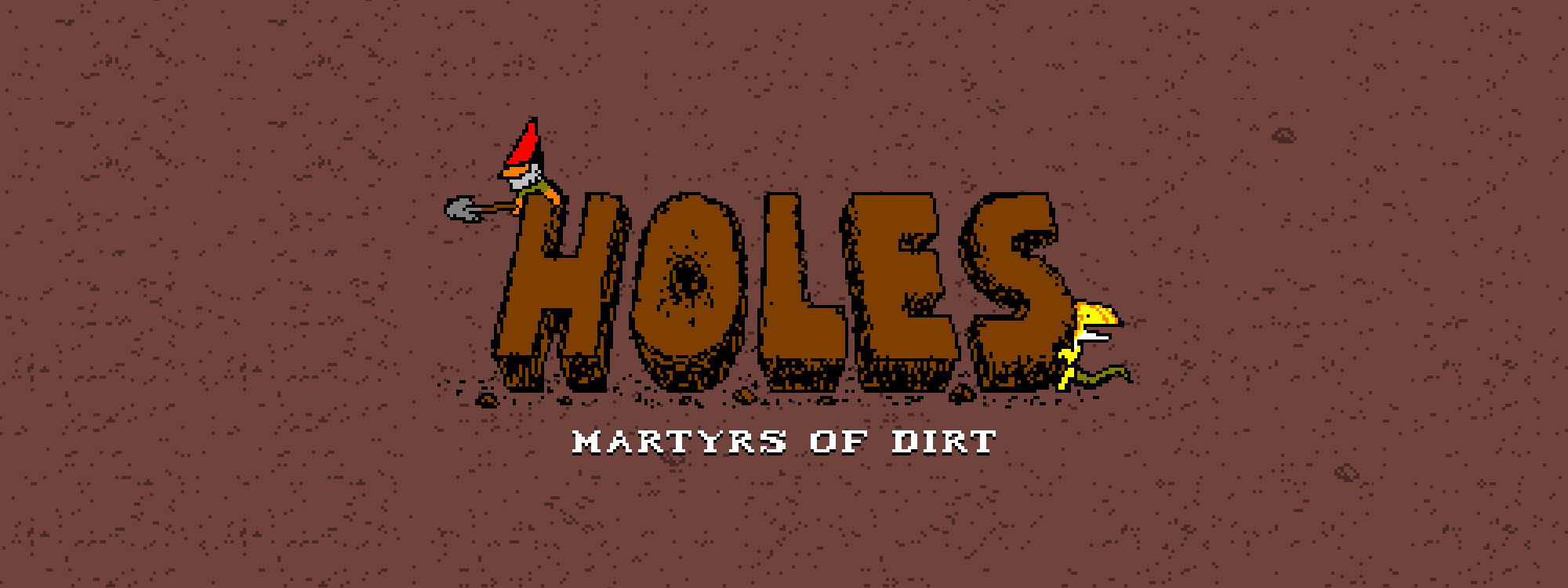 Holes: Martyrs of Dirt
