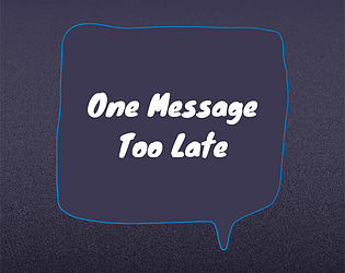 One Message Too Late